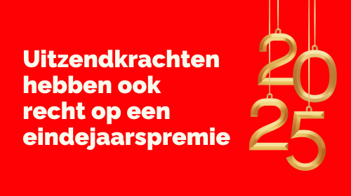 Ook uitzendkrachten hebben recht op een eindejaarspremie!